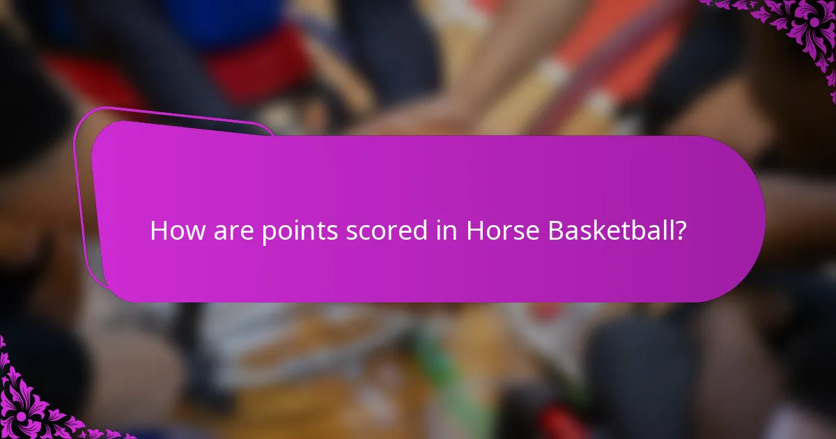 How are points scored in Horse Basketball?