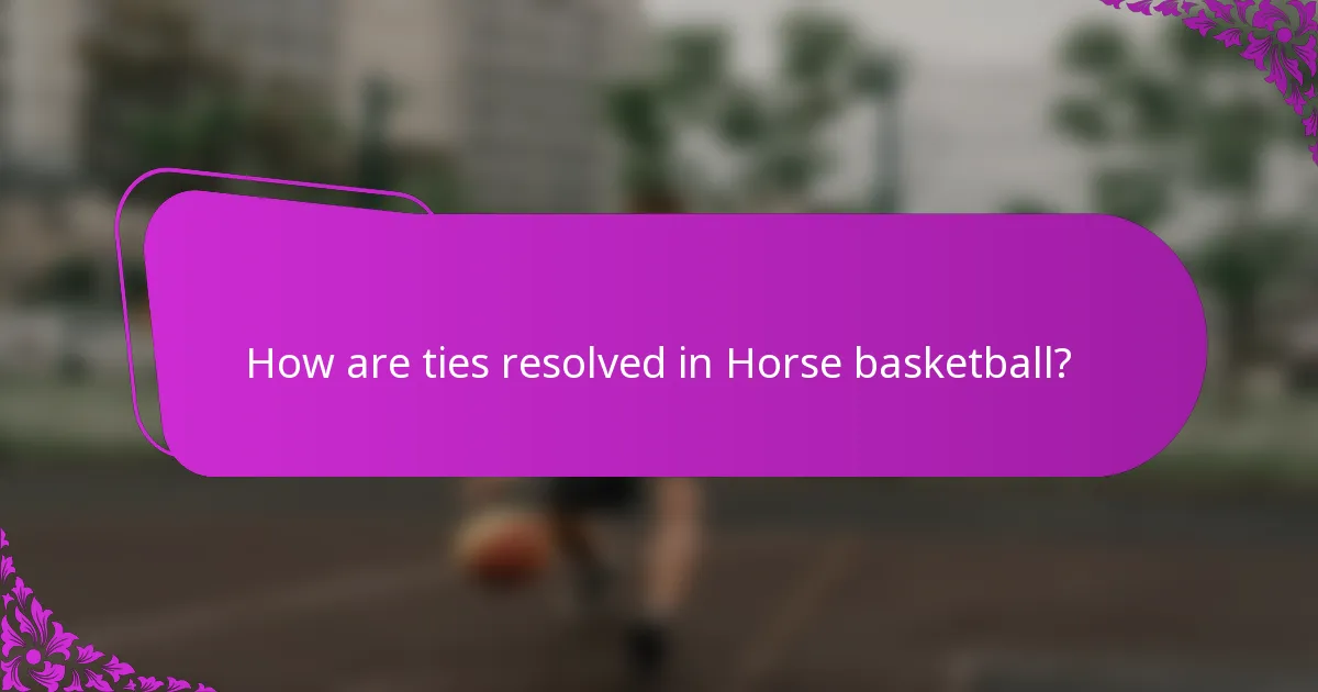 How are ties resolved in Horse basketball?