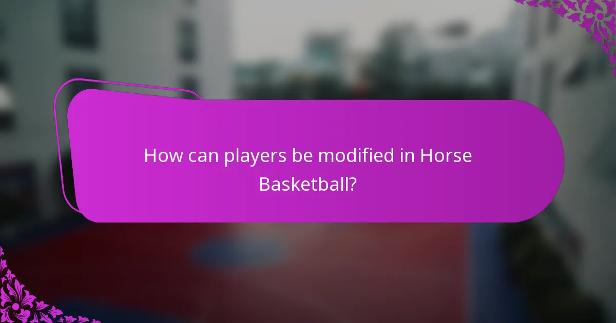How can players be modified in Horse Basketball?