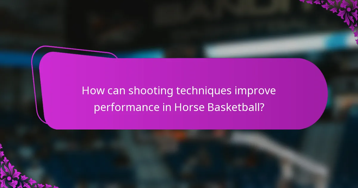 How can shooting techniques improve performance in Horse Basketball?