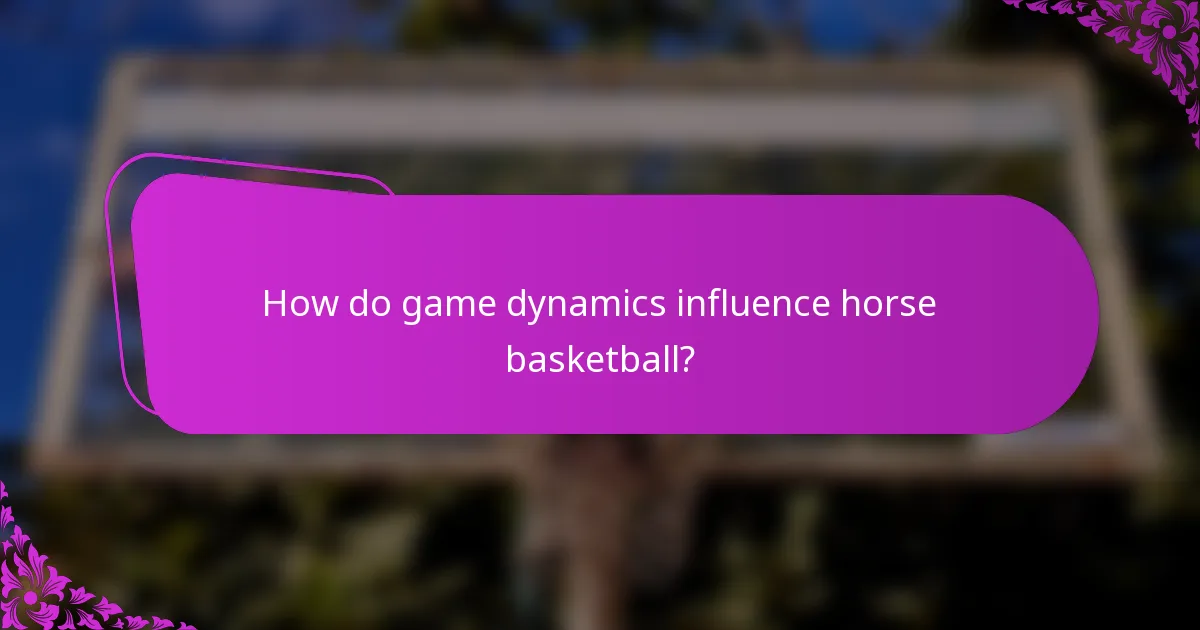 How do game dynamics influence horse basketball?