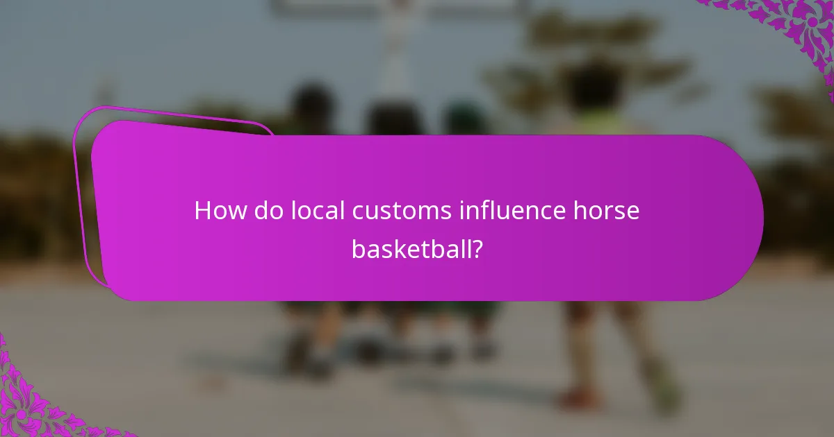 How do local customs influence horse basketball?