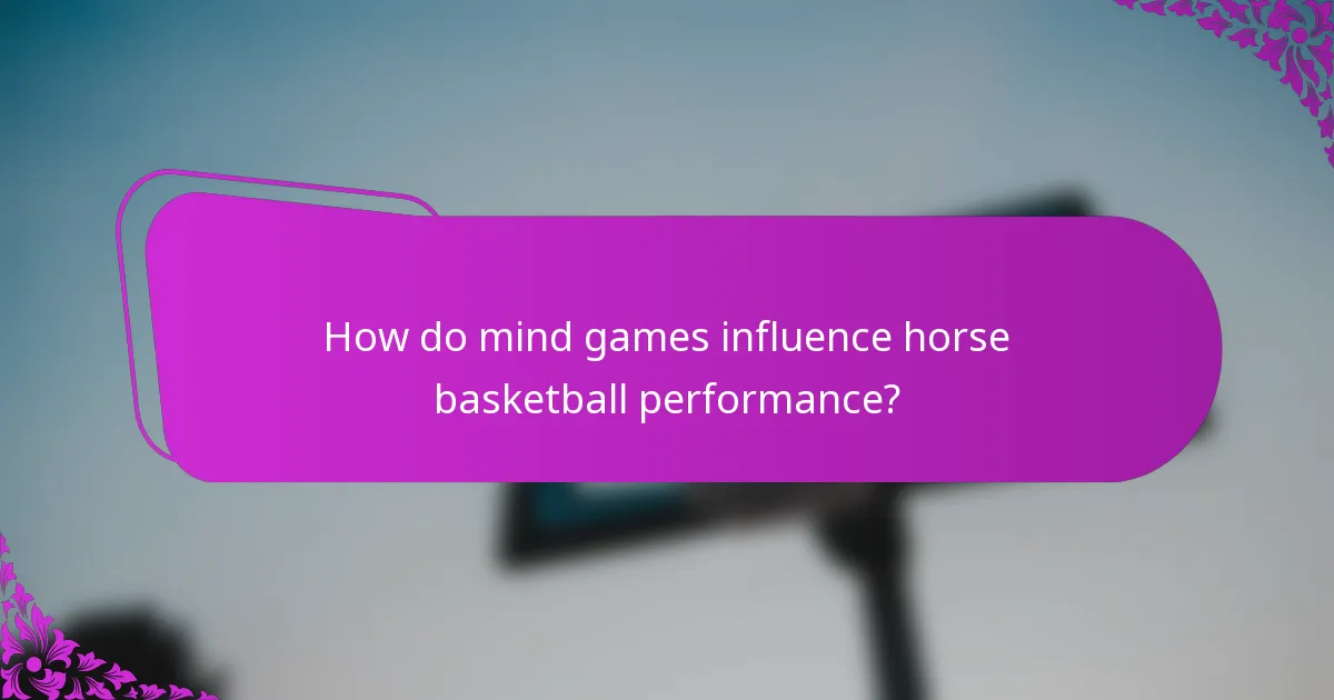 How do mind games influence horse basketball performance?