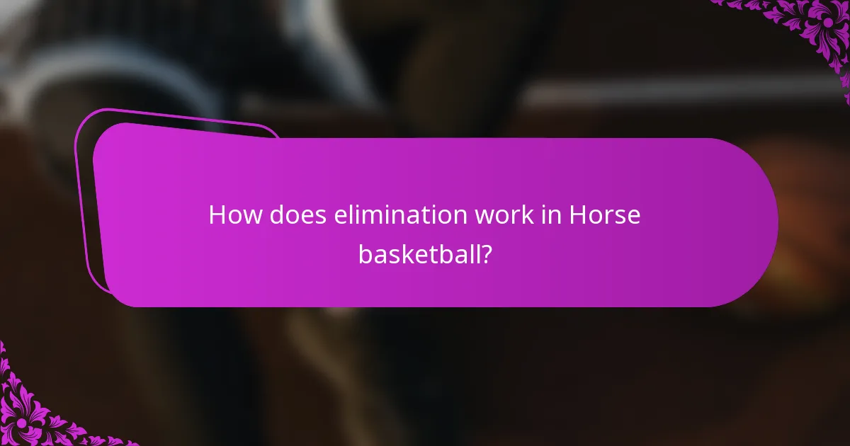 How does elimination work in Horse basketball?