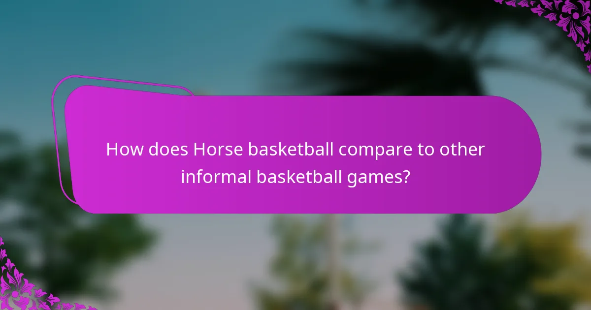 How does Horse basketball compare to other informal basketball games?