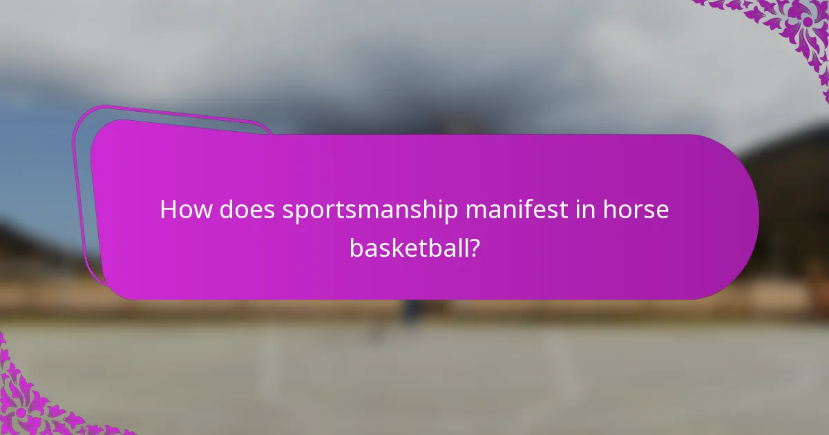 How does sportsmanship manifest in horse basketball?