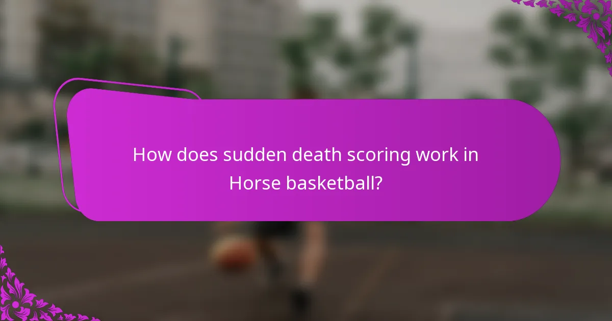 How does sudden death scoring work in Horse basketball?