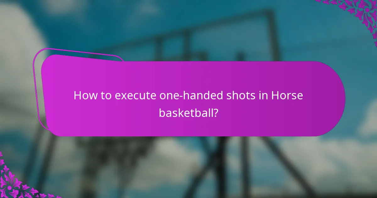 How to execute one-handed shots in Horse basketball?