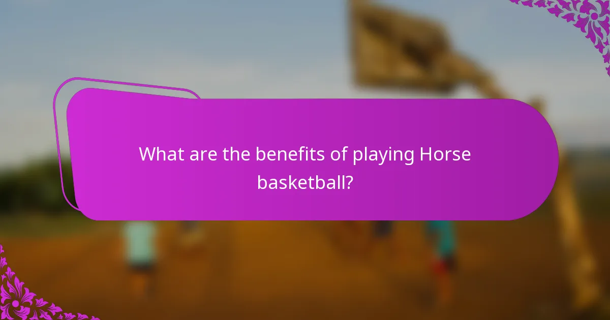 What are the benefits of playing Horse basketball?