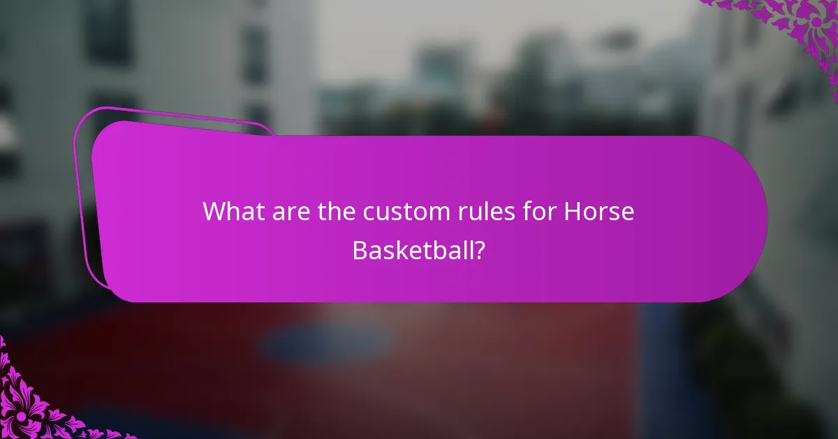 What are the custom rules for Horse Basketball?