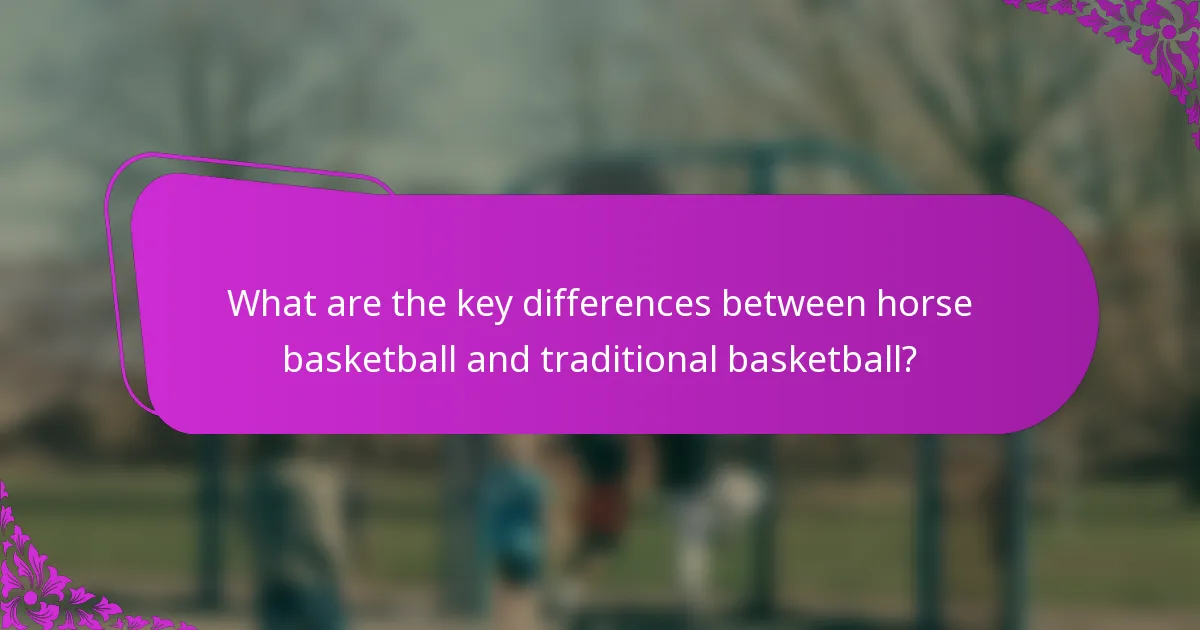 What are the key differences between horse basketball and traditional basketball?