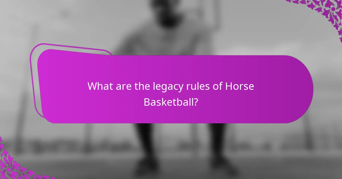 What are the legacy rules of Horse Basketball?