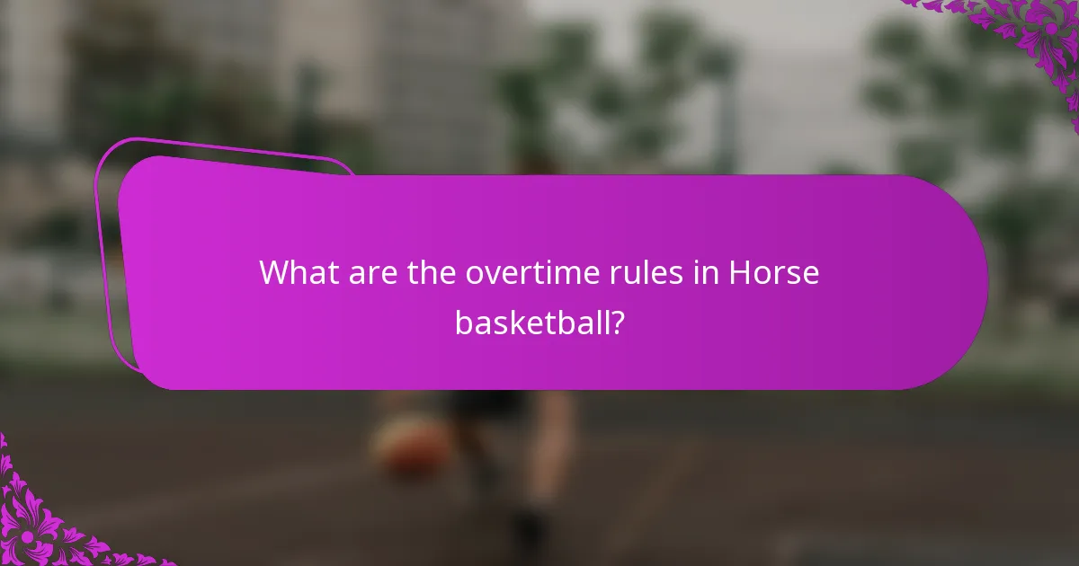 What are the overtime rules in Horse basketball?