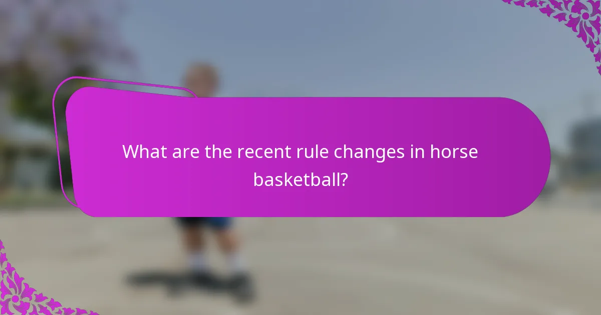 What are the recent rule changes in horse basketball?