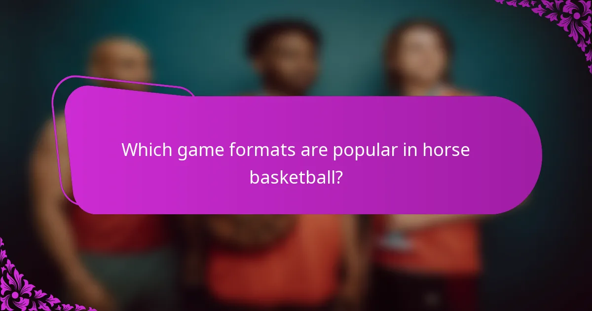 Which game formats are popular in horse basketball?
