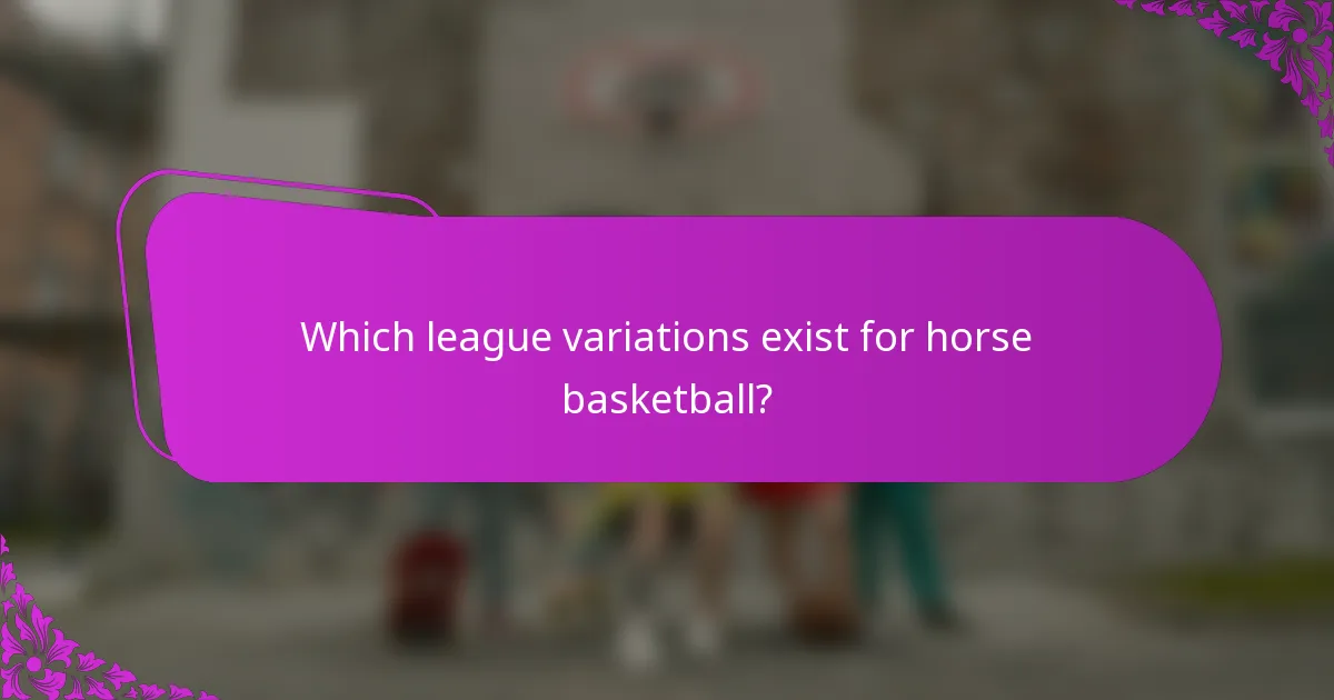 Which league variations exist for horse basketball?